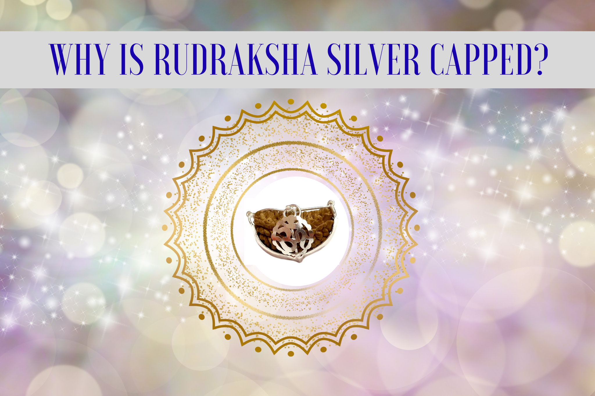 Why is Rudraksha Silver Capped? - Shiv Kripa Rudraksha Kendra – Shiv ...