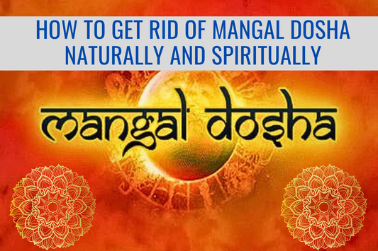 How to Get Rid of Mangal Dosha Naturally and Spiritually